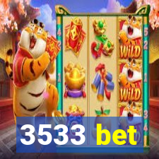 3533 bet